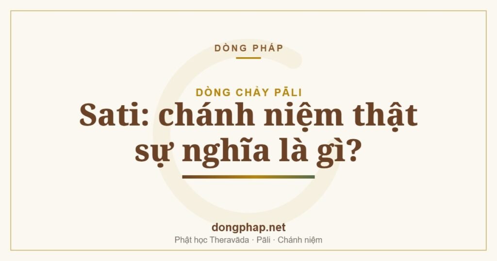 Sati: chánh niệm thật sự nghĩa là gì?
