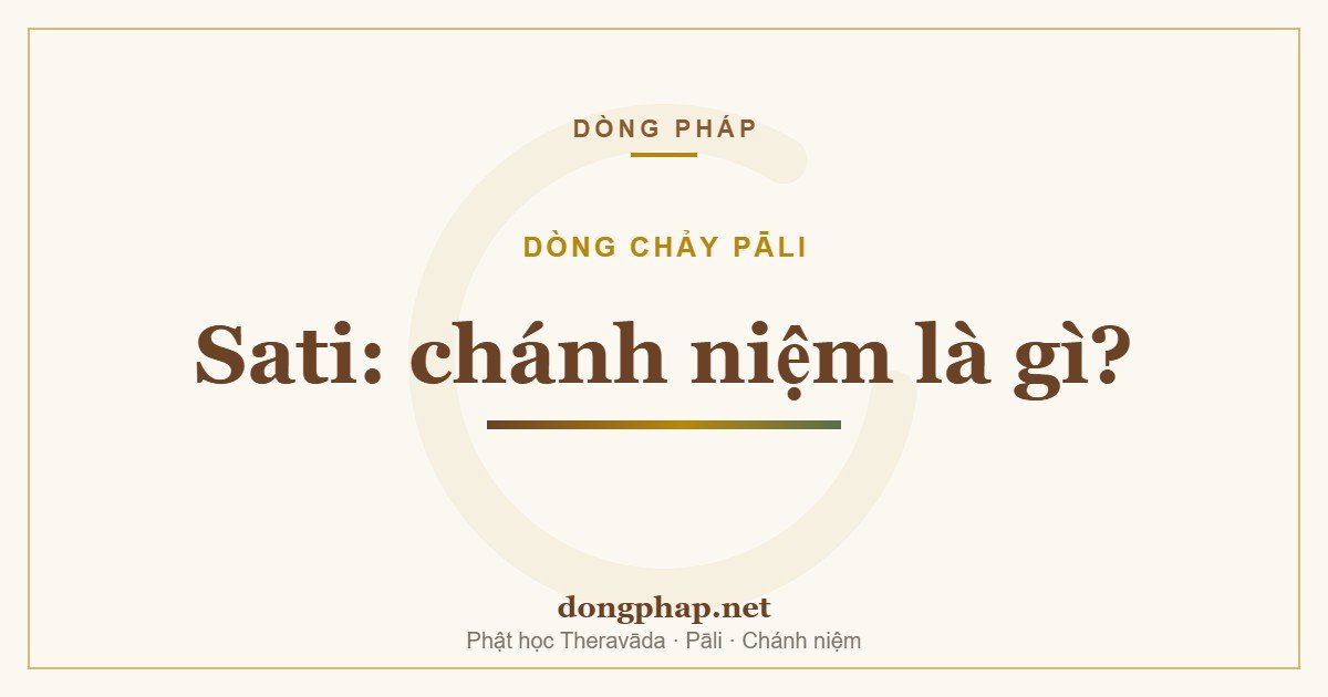 Sati: chánh niệm thật sự là gì?