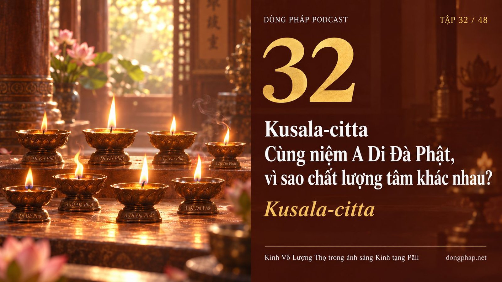 Ảnh bìa Tập 32: Kusala-citta: Cùng niệm A Di Đà Phật, vì sao chất lượng tâm có thể hoàn toàn khác nhau? — Dòng Pháp Podcast