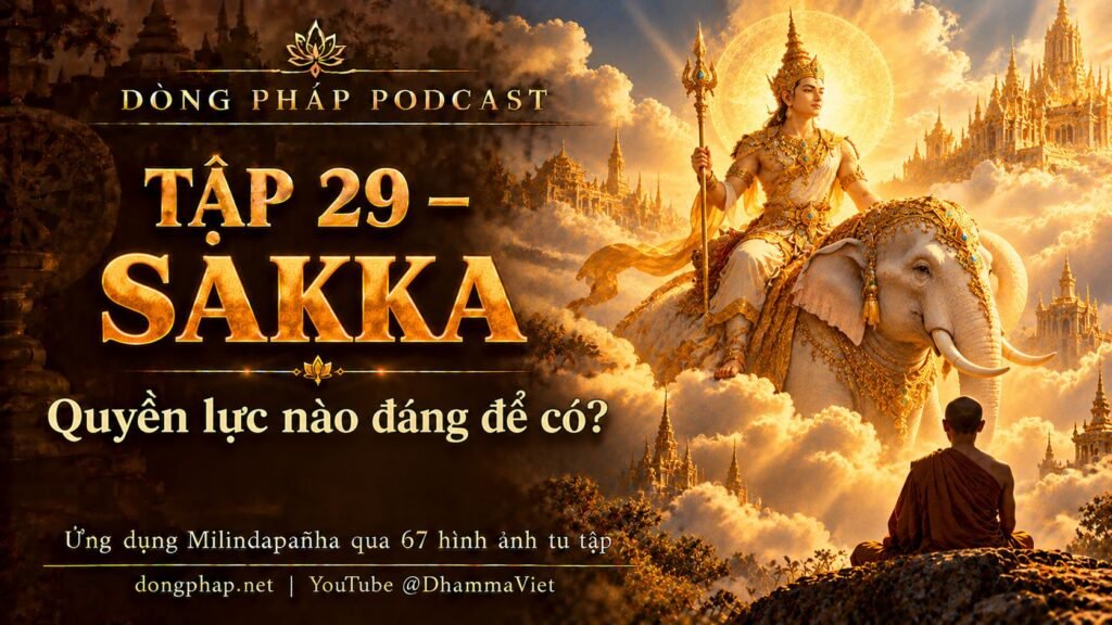 Ảnh bìa Tập 29 – Sakka: quyền lực nào đáng để có? | Ứng dụng Milindapañha qua 67 hình ảnh tu tập – Dòng Pháp Podcast