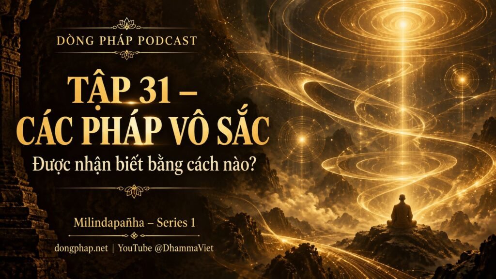 Ảnh bìa Tập 31 – Các pháp vô sắc được nhận biết bằng cách nào? | Milindapañha – Milinda Vấn Đạo – Dòng Pháp Podcast