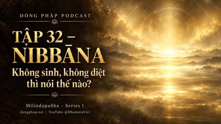 Ảnh bìa Tập 32 – Nibbāna – nếu không sinh, không diệt thì nói thế nào? | Milindapañha – Milinda Vấn Đạo – Dòng Pháp Podcast