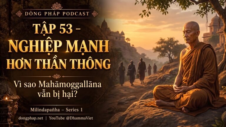 Ảnh bìa Tập 53 – Nghiệp mạnh hơn thần thông | Milindapañha – Milinda Vấn Đạo – Dòng Pháp Podcast