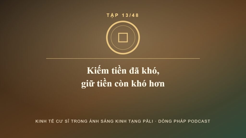 Giữ tiền – Kinh tế cư sĩ Tập 13 – Dòng Pháp Podcast