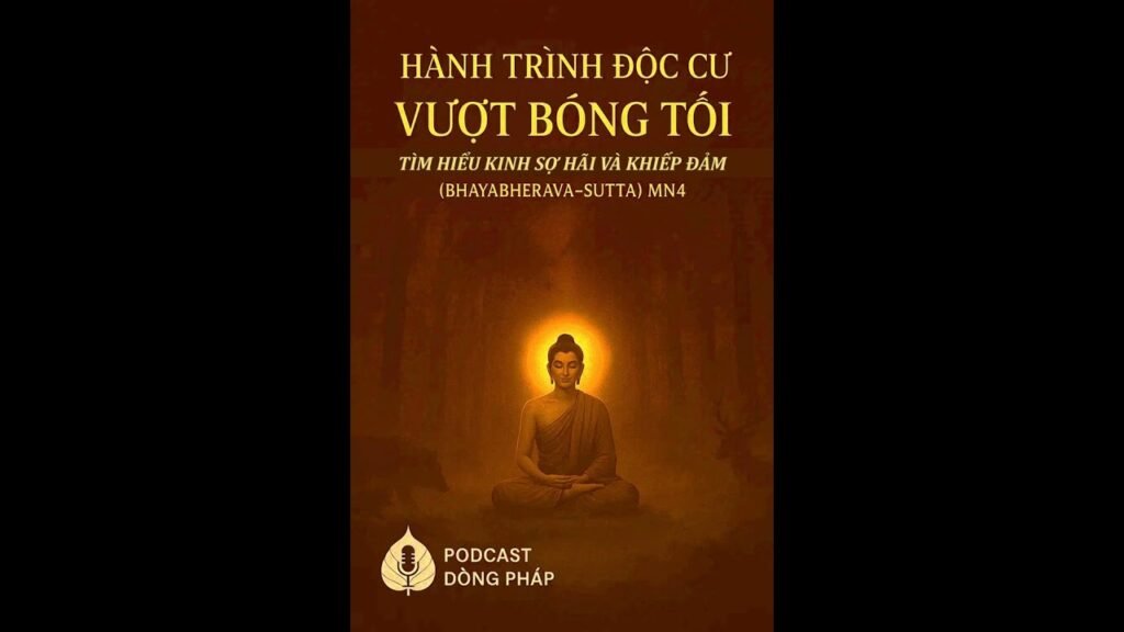 Đức Phật Dạy Cách Chế Ngự Nỗi Sợ: Kinh Sợ Hãi Khiếp Đảm (MN 4) – 16 Vết Nhơ Và Chiến Lược Đứng Yên