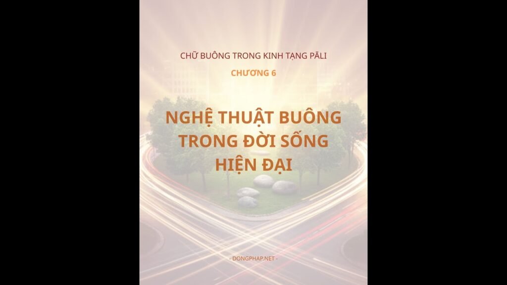 Chữ Buông Trong Kinh Tạng Pāli Chương 6: Nghệ Thuật Buông Trong Đời Sống Hiện Đại