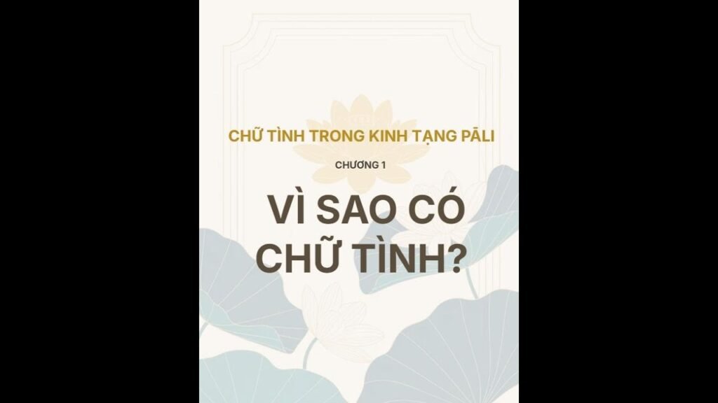 Chữ Tình Trong Kinh Tạng Pāli Chương 1: Vì Sao Có Chữ Tình?