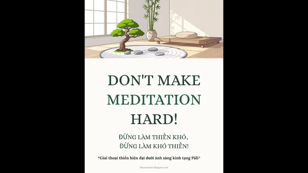 Đừng Làm Thiền Khó, Đừng Làm Khó Thiền – Don’t Make Meditation Hard