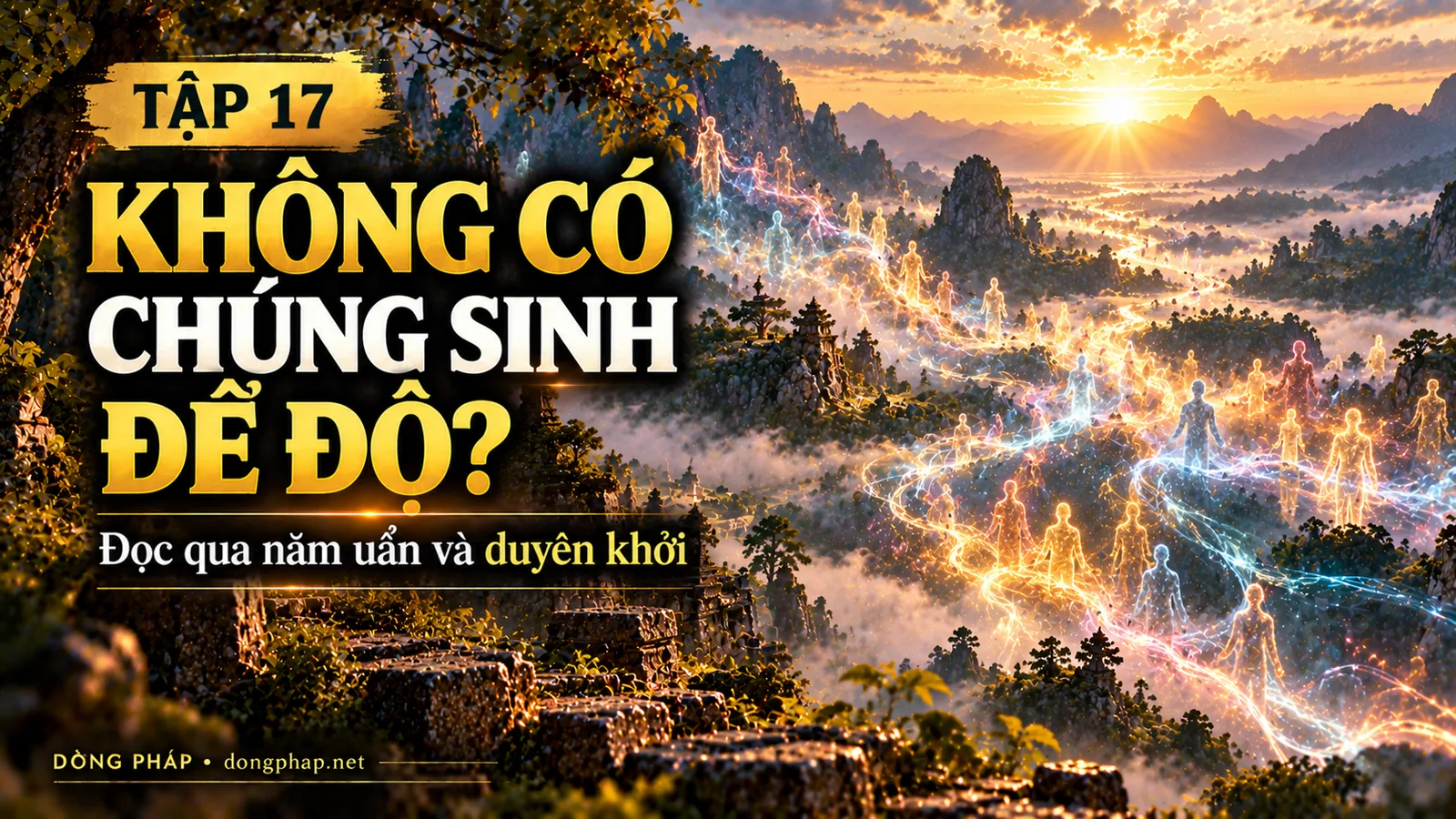Ảnh bìa Tập 17 – Không có chúng sinh để độ? – Đọc mệnh đề khó của Kinh Kim Cương qua năm uẩn và duyên khởi | Kinh Kim Cương trong ánh sáng Kinh tạng Pāli – Dòng Pháp Podcast