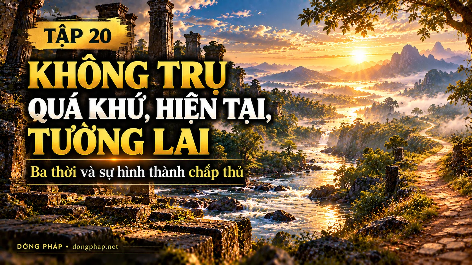 Ảnh bìa Tập 20 – Không trụ quá khứ, hiện tại, tương lai – Ba thời và sự hình thành chấp thủ | Kinh Kim Cương trong ánh sáng Kinh tạng Pāli – Dòng Pháp Podcast