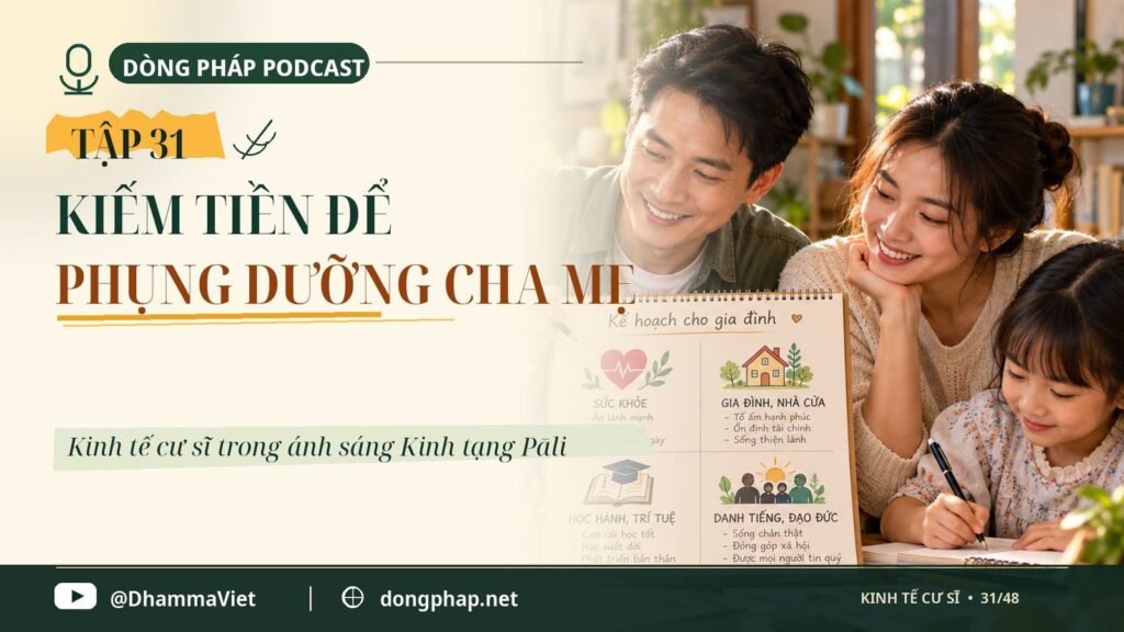 Kinh tế cư sĩ Tập 31: Kiếm tiền để phụng dưỡng cha mẹ – Dòng Pháp Podcast