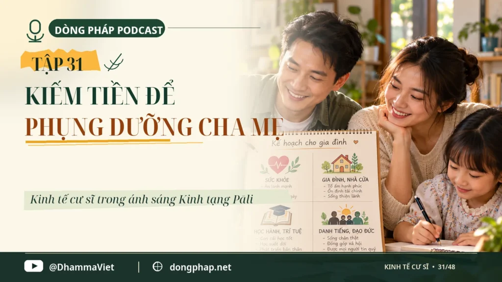 Kinh tế cư sĩ Tập 31: Kiếm tiền để phụng dưỡng cha mẹ – Dòng Pháp Podcast