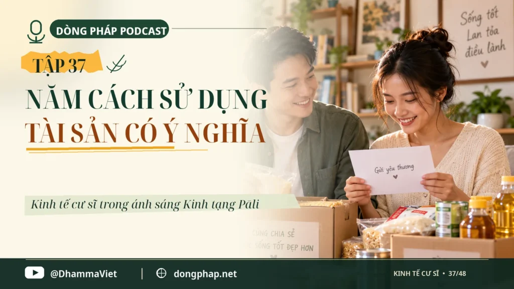 Kinh tế cư sĩ Tập 37: Năm cách sử dụng tài sản có ý nghĩa – Dòng Pháp Podcast