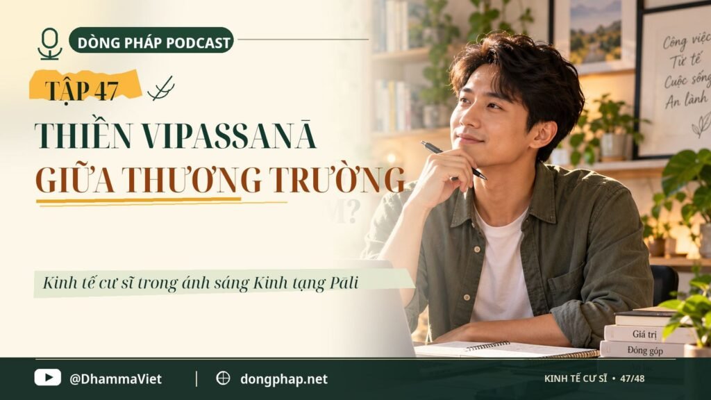 Kinh tế cư sĩ Tập 47: Thiền Vipassanā giữa thương trường – Dòng Pháp Podcast