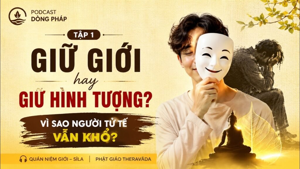 Quán Niệm Giới Tập 1: Giữ Giới Hay Giữ Hình Tượng? Vì Sao Người Tử Tế Vẫn Khổ