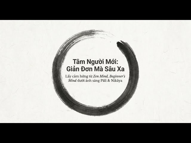 Vì Sao Người Mới Tu Dễ Ngộ Hơn Người “Già Kinh Nghiệm”? – Tâm Người Mới Dưới Ánh Sáng Kinh Pāli