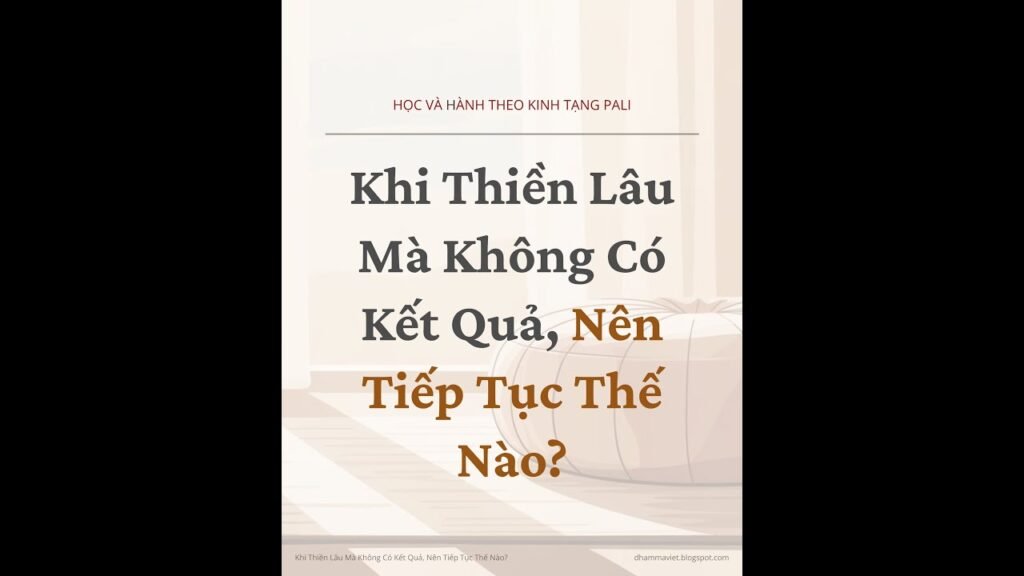Thiền Hoài Mà Vẫn Không Tiến? Vì Sao Người Hành Thiền Tưởng Mình Mắc Kẹt Trên Đường Tu