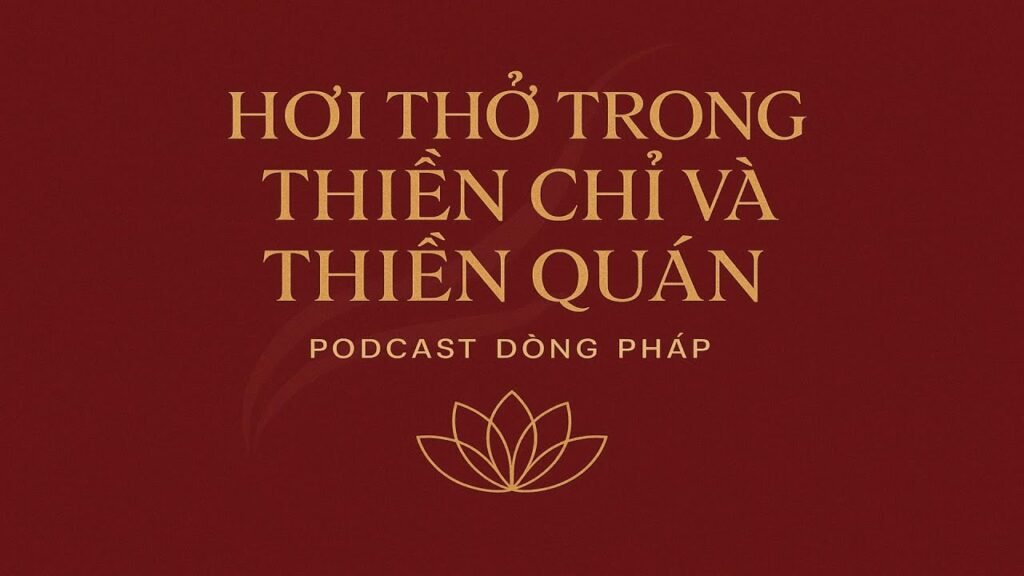 Thiền Hơi Thở: Cánh Cửa Vào Định Và Tuệ – Từ Thiền Chỉ Đến Thiền Quán