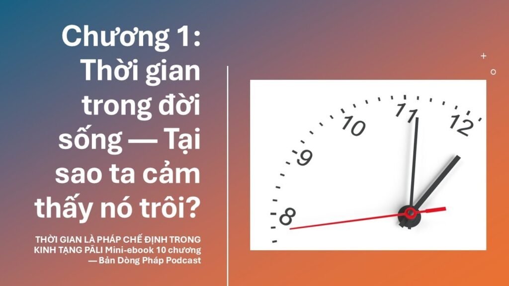 Thời Gian Là Pháp Chế Định – Chương 1: Thời Gian Trong Đời Sống, Vì Sao Cảm Thấy Nó Trôi?