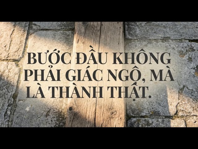 Tu Tập Không Bắt Đầu Từ Giác Ngộ, Mà Từ Thành Thật