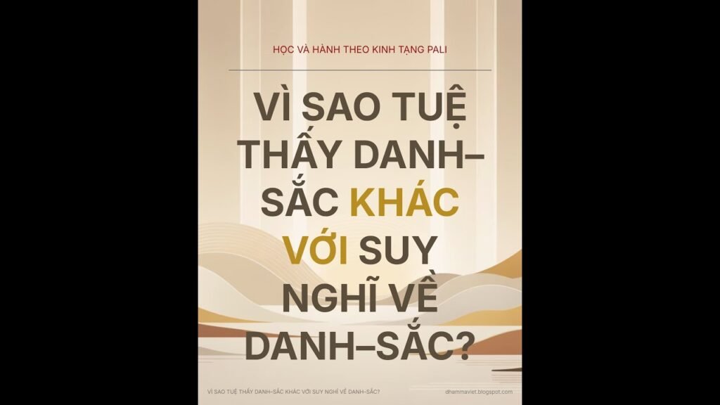 Vì Sao Tuệ Thấy Danh–Sắc Khác Với Suy Nghĩ Về Danh–Sắc?