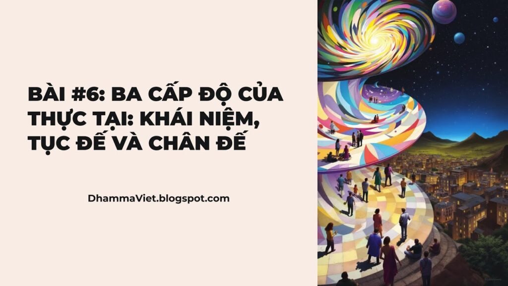 Vi Diệu Pháp Căn Bản Bài 1A: Pháp Tục Đế Và Chân Đế – Pháp Là Gì?