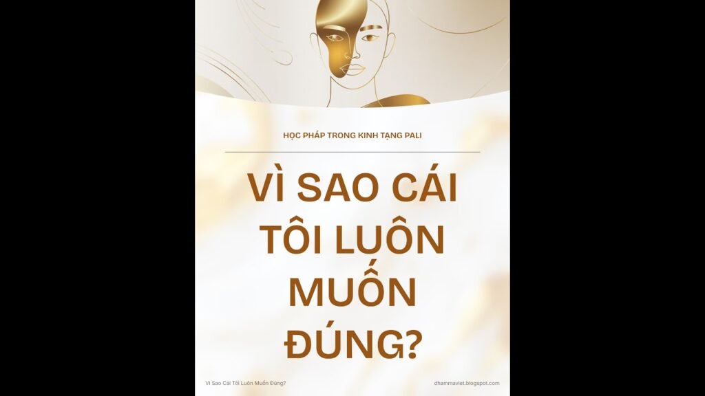 Vì Sao Cái Tôi Luôn Muốn Đúng? Ngã Mạn, Vô Minh Và Hành Trình Buông Bỏ Bản Ngã